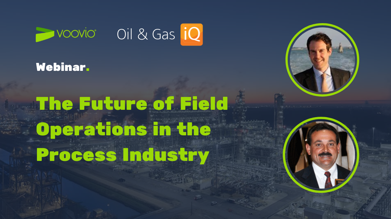 Voovio Webinar with Oil & Gas IQ The Future of Field Operations